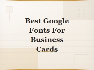 Best Google Fonts for Professional Business Cards