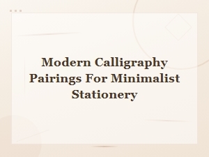 Modern Calligraphy Pairings for Minimalist Stationery