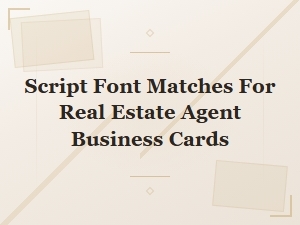 Best Script Font Matches for Real Estate Agent Business Cards