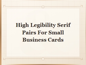 High Legibility Serif Pairs for Small Business Cards